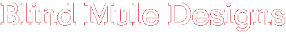 Blind Mule Designs
